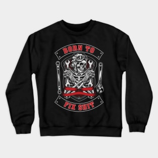 Born to Fix Shit Crewneck Sweatshirt